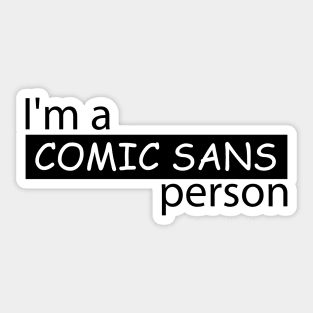 I'm a Comic Sans Person Sticker